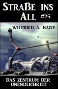 Cover-Bild zum Titel 'Straße ins All 25: Das Zentrum der Unendlichkeit' von 'Wilfried A. Hary'