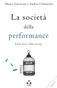 La società della performance. Come uscire dalla caverna - Maura Gancitano, Andrea Colamedici