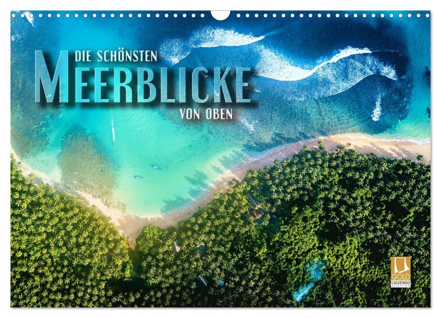 Die schönsten Meerblicke von oben (Wandkalender 2025 DIN A3 quer), CALVENDO Monatskalender - Renate Bleicher