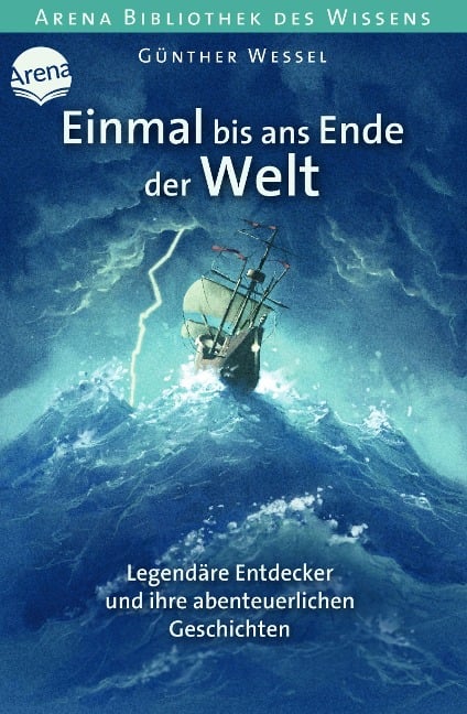 Einmal bis ans Ende der Welt. Legendäre Entdecker und ihre abenteuerlichen Geschichten - Günther Wessel
