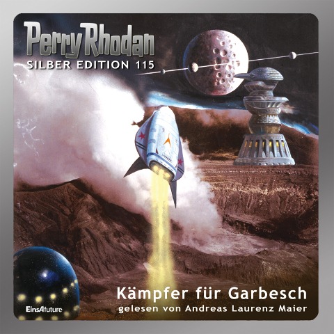 Perry Rhodan Silber Edition 115: Kämpfer für Garbesch - H. G. Ewers, Kurt Mahr, Peter Griese, H. G. Francis, Marianne Sydow