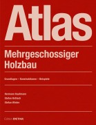 Cover-Bild zum Titel 'Atlas Mehrgeschossiger Holzbau' von 'Hermann Kaufmann, Stefan Kroetsch, Stefan Winter'