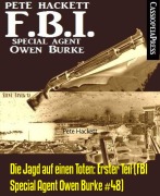 Die Jagd auf einen Toten: Erster Teil (FBI Special Agent Owen Burke #48) - Pete Hackett