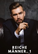 Cover-Bild zum Titel 'Reiche Männer. 1' von 'Manuel García'