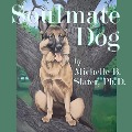 Cover-Bild zum Titel 'Soulmate Dog' von 'Michelle B. Slater Ph. D.'