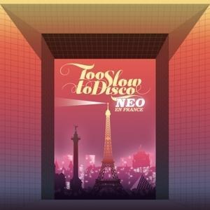 Too Slow To Disco NEO - En France - Various
