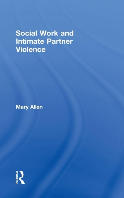 Social Work and Intimate Partner Violence - Mary Allen