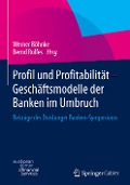 Profil und Profitabilität - Geschäftsmodelle der Banken im Umbruch - 