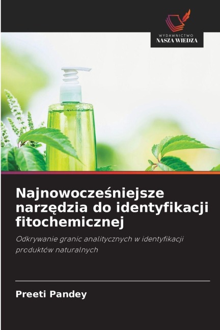 Najnowocze¿niejsze narz¿dzia do identyfikacji fitochemicznej - Preeti Pandey