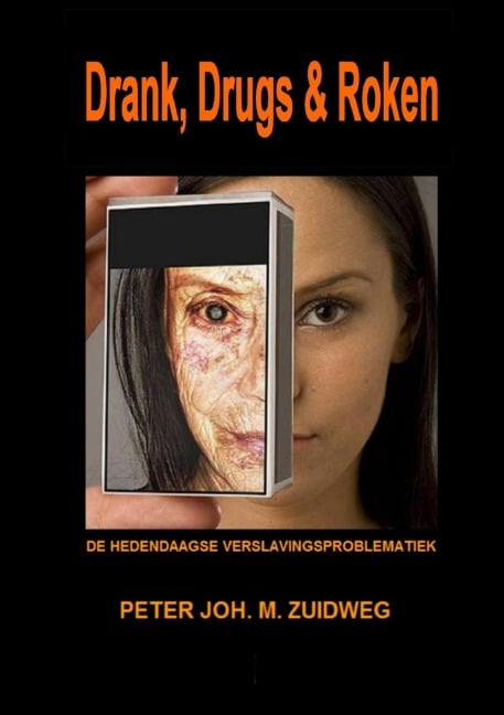 Drank, Drugs & Roken - Peter Joh. M. Zuidweg