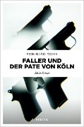 Cover-Bild zum Titel 'Faller und der Pate von Köln' von 'Reinhard Rohn'