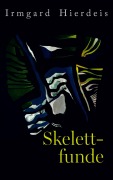 Cover-Bild zum Titel 'Skelettfunde' von 'Irmgard Hierdeis'