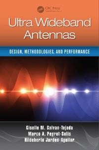 Ultra Wideband Antennas - Giselle M. Galvan-Tejada, Hildeberto Jardón Aguilar, Marco Antonio Peyrot-Solis