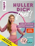 Huller dich frei! mit Elli Hoop. Stark und glücklich durch Hula Hoop Fitness - Elli Hoop