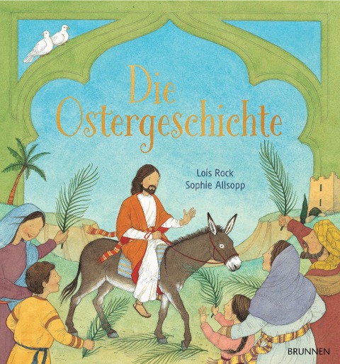 Die Ostergeschichte - Lois Rock