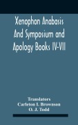 Cover-Bild zum Titel 'Xenophon Anabasis And Symposium And Apologybooks Iv-Vii' von 'O. J. Todd'