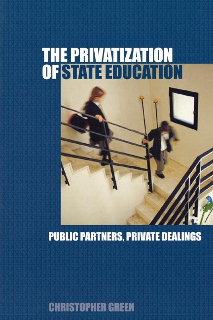 The Privatization of State Education - Chris Green