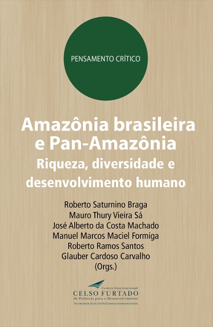Amazônia brasileira e Pan-Amazônia - Roberto Saturnino Braga, Mauro Thury Vieira Sá, José Alberto Costa da Machado, Manuel Marcos Maciel Formiga, Roberto Ramos Santos
