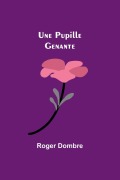 Cover-Bild zum Titel 'Une Pupille Genante' von 'Roger Dombre'