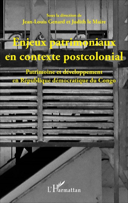 Enjeux patrimoniaux en contexte postcolonial - Judith le Maire, Jean-Louis Genard