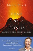 Cover-Bild zum Titel 'Com'è nata l'Italia. All'origine della grande bellezza' von 'Mario Tozzi'