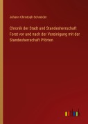 Cover-Bild zum Titel 'Chronik der Stadt und Standesherrschaft Forst vor und nach der Vereinigung mit der Standesherrschaft Pförten' von 'Johann Christoph Schneider'