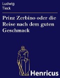 Cover-Bild zum Titel 'Prinz Zerbino oder die Reise nach dem guten Geschmack' von 'Ludwig Tieck'