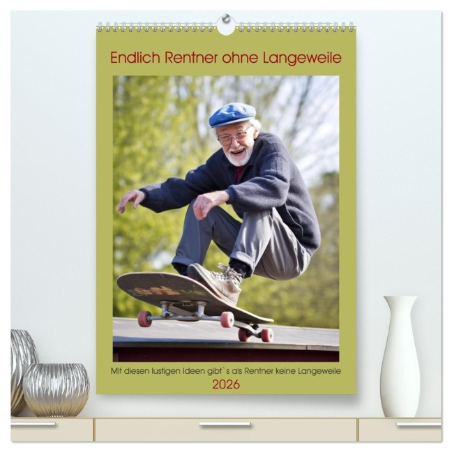 Endlich Rentner ohne Langeweile (hochwertiger Premium Wandkalender 2026 DIN A2 hoch), Kunstdruck in Hochglanz - Peter Rübsamen