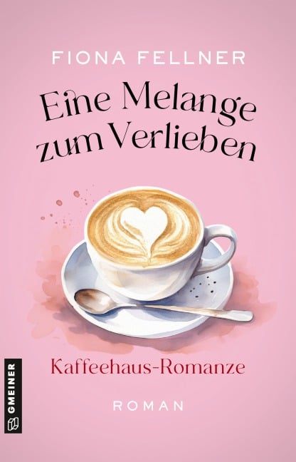 Eine Melange zum Verlieben - Fiona Fellner