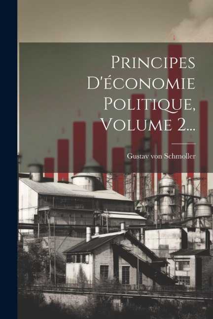 Principes D'économie Politique, Volume 2... - Gustav Von Schmoller