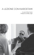Cover-Bild zum Titel 'A Lezione con Kiarostami' von 'Abbas Kiarostami'