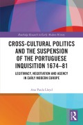 Cover-Bild zum Titel 'Cross-Cultural Politics and the Suspension of the Portuguese Inquisition 1674-81' von 'Ana Paula Lloyd'