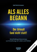 Cover-Bild zum Titel 'ALS ALLES BEGANN - Der Urknall fand nicht statt!' von 'Rolf Ulrich Kramer'