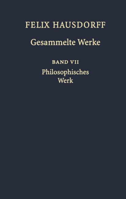 Felix Hausdorff - Gesammelte Werke Band VII - Felix Hausdorff