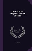 Cover-Bild zum Titel 'Love Or Pride, Adapted From the Swedish' von 'Annie Wood'