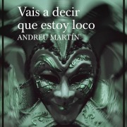 Cover-Bild zum Titel 'Vais a decir que estoy loco' von 'Andreu Martín'