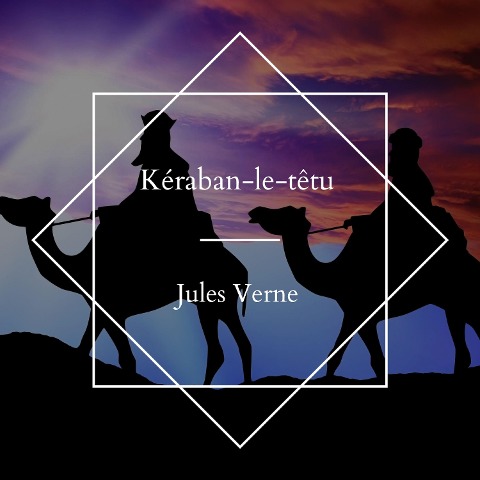 Kéraban-le-têtu - Jules Verne