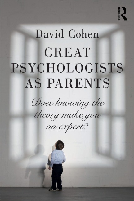 Great Psychologists as Parents - David Cohen