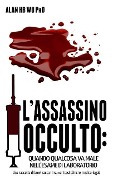 L'Assassino Occulto: Quando Qualcosa va Male Nell'esame di Laboratorio - Alan H. B. Wu Ph. D.