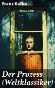 Cover-Bild zum Titel 'Der Prozess (Weltklassiker)' von 'Franz Kafka'