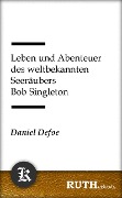Cover-Bild zum Titel 'Leben und Abenteuer des weltbekannten Seeräubers Bob Singleton' von 'Daniel Defoe'