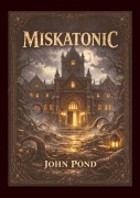 Cover-Bild zum Titel 'Miskatonic' von 'John Pond'