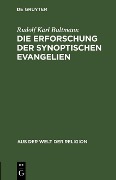 Cover-Bild zum Titel 'Die Erforschung der synoptischen Evangelien' von 'Rudolf Karl Bultmann'