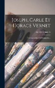 Joseph, Carle Et Horace Vernet - Amédée Durande