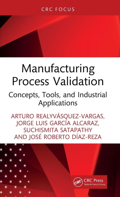 Manufacturing Process Validation - Arturo Realyvásquez-Vargas, Jorge Luis García Alcaraz, Suchismita Satapathy