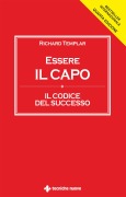 Essere il capo. Il codice del successo - Richard Templar