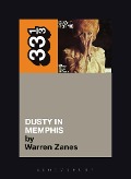 Cover-Bild zum Titel 'Dusty Springfield's Dusty in Memphis' von 'Warren Zanes'