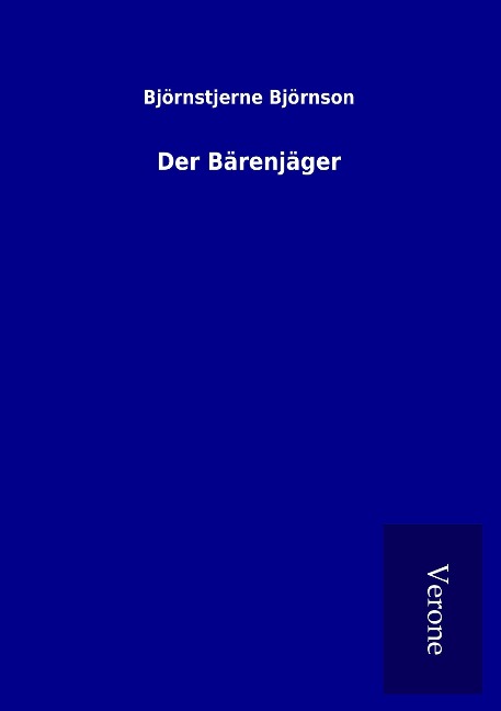 Der Bärenjäger - Björnstjerne Björnson