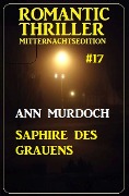 Saphire des Grauens: Romantic Thriller Mitternachtsedition 17 - Ann Murdoch