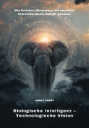 Cover-Bild zum Titel 'Biologische Intelligenz - Technologische Vision' von 'James Carry'